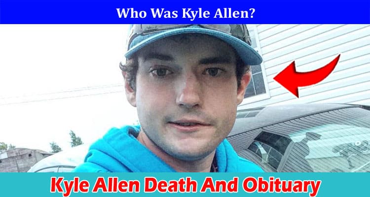 Latest News Kyle Allen Death And Obituary