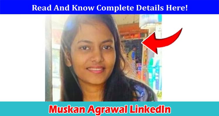 Latest News Muskan Agrawal LinkedIn
