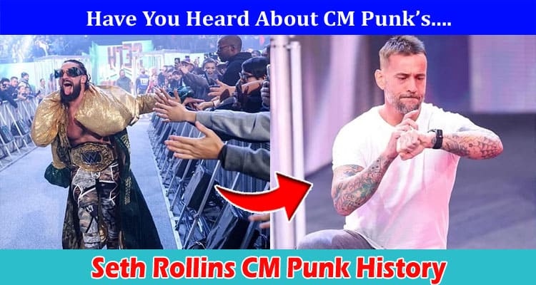 Latest News Seth Rollins CM Punk History