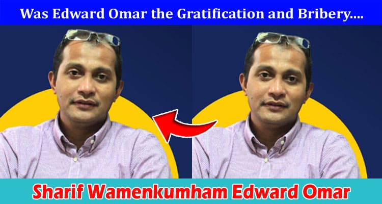 Latest News Sharif Wamenkumham Edward Omar