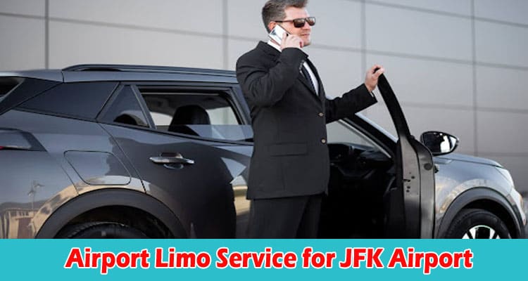 Top Benefits of Using an Airport Limo Service for JFK Airport