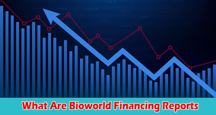 What Are Bioworld Financing Reports
