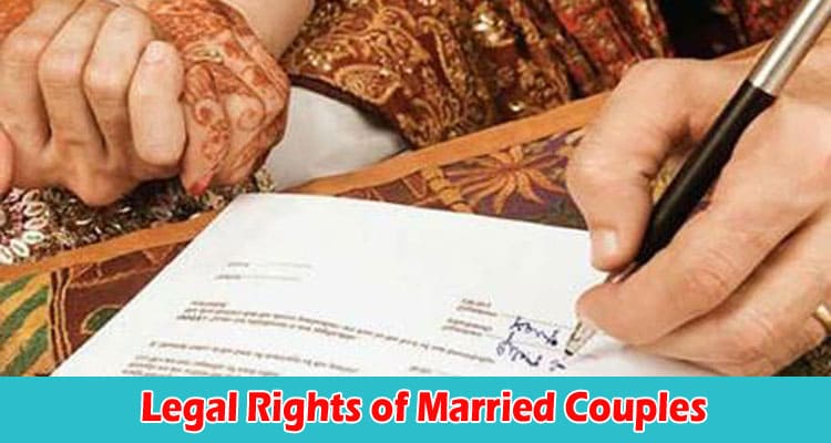 Complete Information Legal Rights of Married Couples