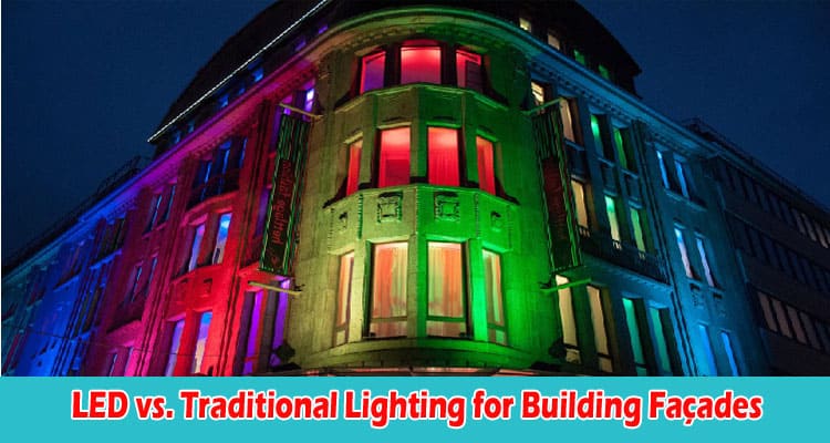 Illuminating Choices LED vs. Traditional Lighting for Building Façades