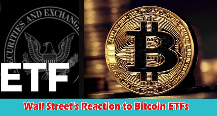 How to Exploring Wall Street's Reaction to Bitcoin ETFs
