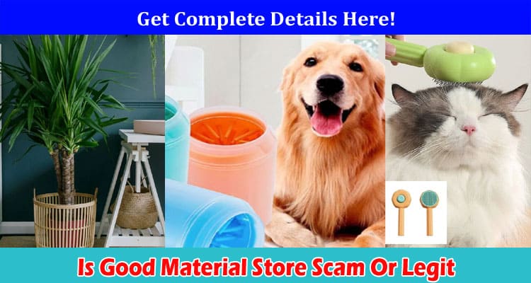 Is Good Material Store Scam Or Legit Online Website Reviews