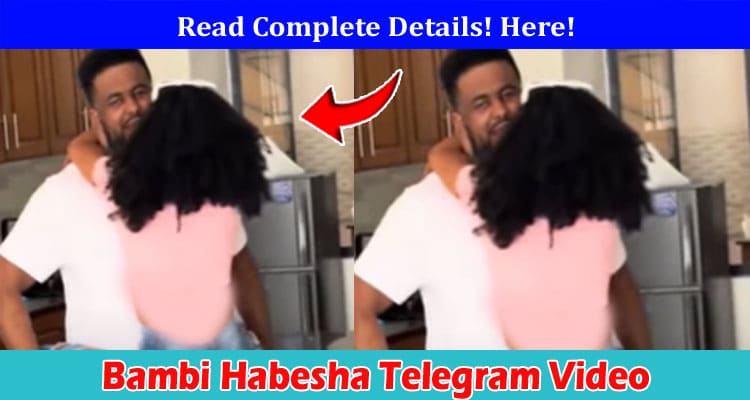 Latest News Bambi Habesha Telegram Video