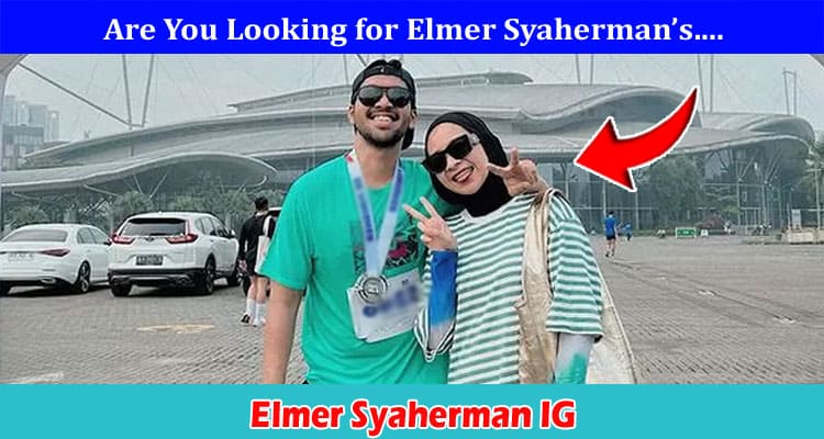 Elmer Syaherman IG: Read Exclusive Details Of Biodata, Selingkuhan Pilot, Citilink, Lahir!