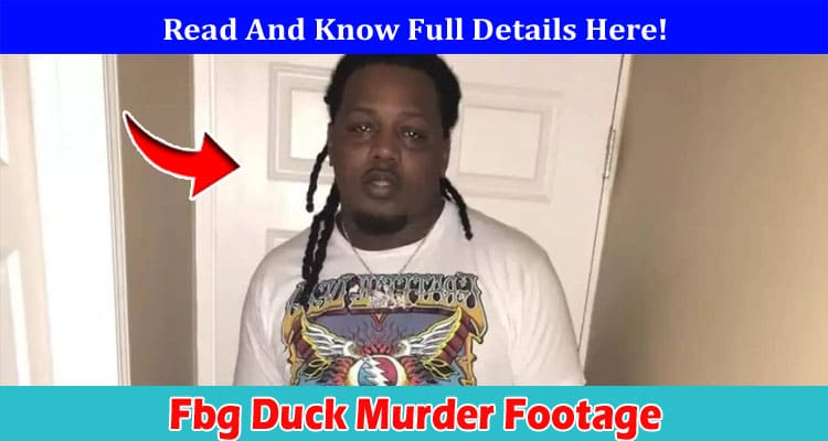 Latest News Fbg Duck Murder Footage