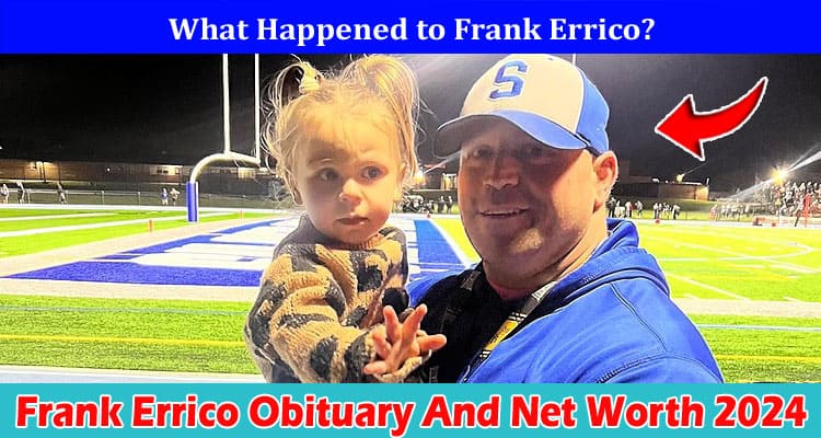 Latest News Frank Errico Obituary And Net Worth 2024