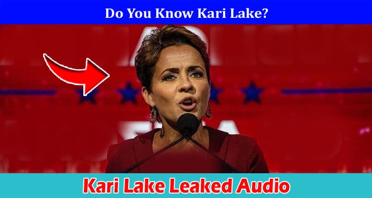 [Watch Video] Kari Lake Leaked Audio: Check Full Details On Recording, Net Worth 2024, Jeff Dewitt