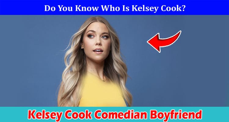 Latest News Kelsey Cook Comedian Boyfriend