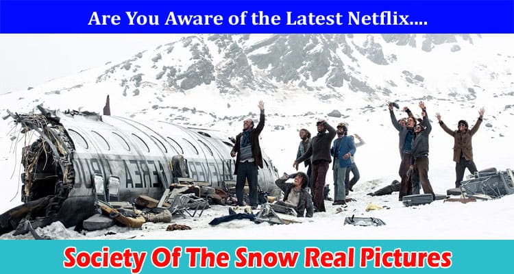 [Uncensored] Society Of The Snow Real Pictures: Is It Based on a True Story? Check Reddit Update