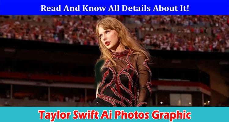 Taylor Swift Ai Photos Graphic: Twitter, Pictures 4chan, Link Information!
