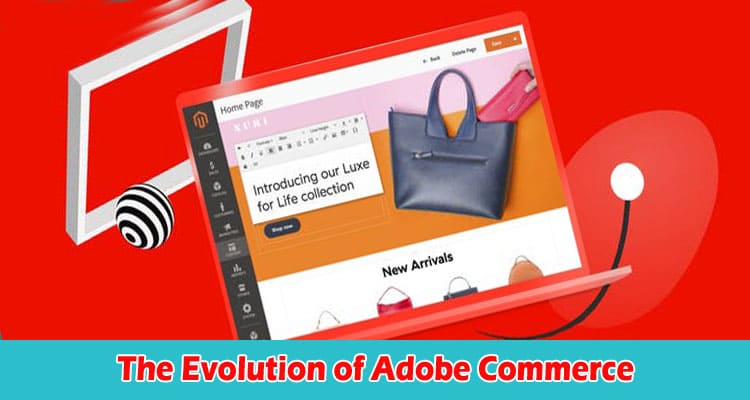 The Evolution of Adobe Commerce A Journey Through Major Updates and Releases