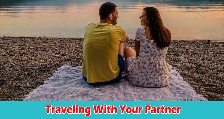 Top 7 Tips Traveling With Your Partner