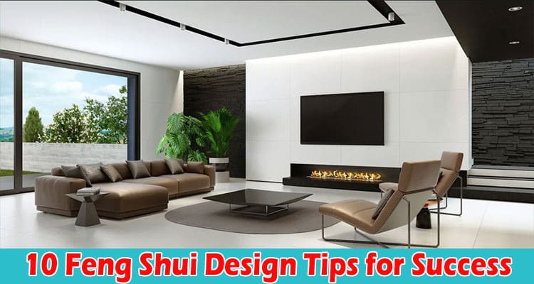 10 Feng Shui Design Tips for Success