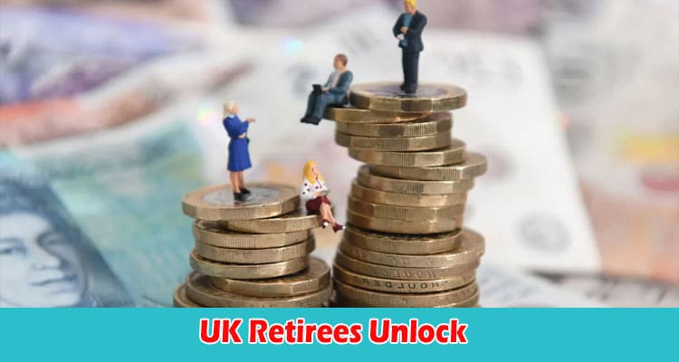 How Can UK Retirees Unlock the Full Potential of Their Pension Savings