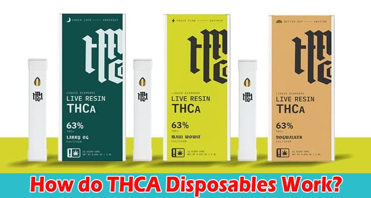 How do THCA Disposables Work