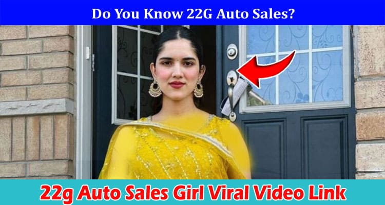 Latest News 22g Auto Sales Girl Viral Video Link