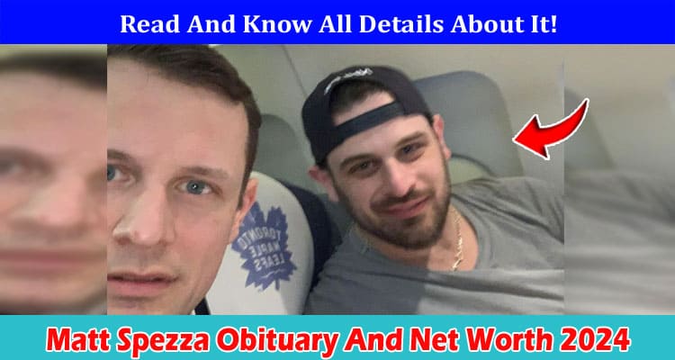 Matt Spezza Obituary And Net Worth 2024: Explore Details On Obit, And Hockey
