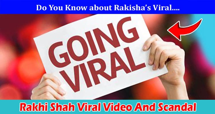 {Full Watch Video} Rakhi Shah Viral Video And Scandal: Is It On Tiktok, Instagram, Telegram, Twitter