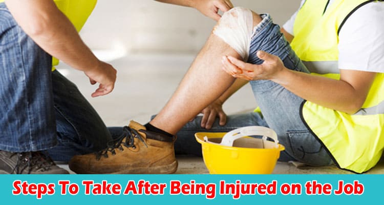 Steps To Take After Being Injured on the Job