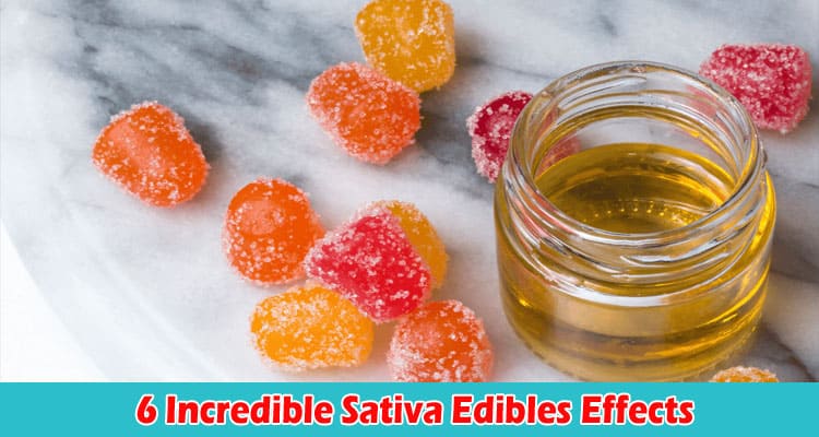 Top 6 Incredible Sativa Edibles Effects