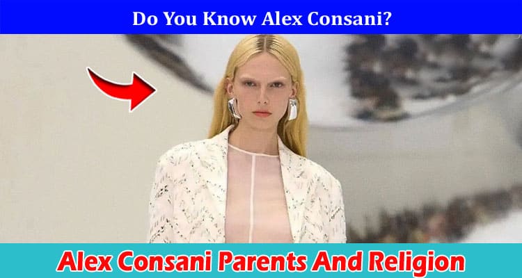 Latest News Alex Consani Parents And Religion