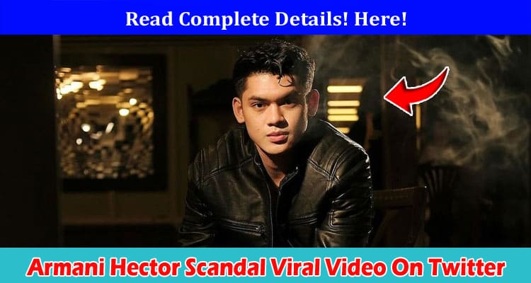 Latest News Armani Hector Scandal Viral Video On Twitter