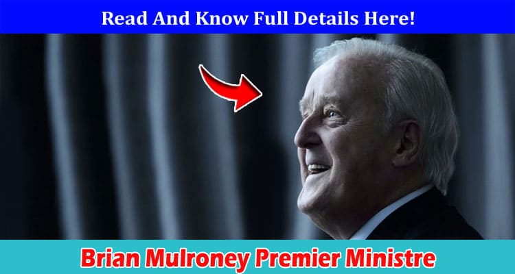 Latest News Brian Mulroney Premier Ministre