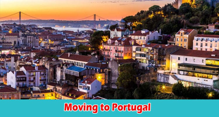 Moving to Portugal Your Essential Guide to a Smooth Transition