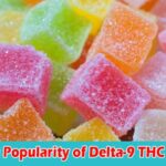 The Rising Popularity of Delta-9 THC Gummies